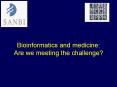 Bioinformatics and medicine: Are we meeting the challenge? PowerPoint PPT Presentation