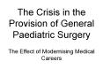 The Crisis in the Provision of General Paediatric Surgery PowerPoint PPT Presentation