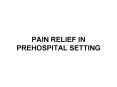 PAIN RELIEF IN PREHOSPITAL SETTING PowerPoint PPT Presentation