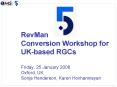 RevMan Conversion Workshop for UKbased RGCs Friday, 25 January 2008 Oxford, UK Sonja Henderson, Kare PowerPoint PPT Presentation