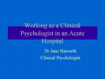 Working as a Clinical Psychologist in an Acute Hospital