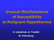 Unusual Manifestations    of Susceptibility          to Malignant Hyperthermia