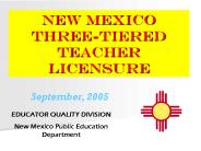 NEW MEXICO Three-Tiered Teacher Licensure