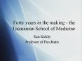 Forty years in the making the Tasmanian School of Medicine PowerPoint PPT Presentation