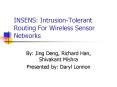 INSENS: Intrusion-Tolerant Routing For Wireless Sensor Networks PowerPoint PPT Presentation