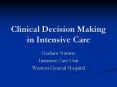 Clinical Decision Making in Intensive Care PowerPoint PPT Presentation