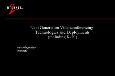 Next Generation Videoconferencing: Technologies and Deployments (including K-20)