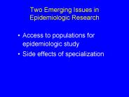Two Emerging Issues in Epidemiologic Research