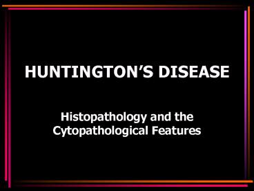 HUNTINGTONS DISEASE