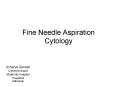 Fine Needle Aspiration Cytology PowerPoint PPT Presentation