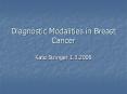 Diagnostic Modalities in Breast Cancer PowerPoint PPT Presentation