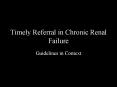 Timely Referral in Chronic Renal Failure PowerPoint PPT Presentation