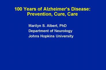 100 Years of Alzheimers Disease: Prevention, Cure, Care