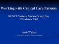 Working with Critical Care Patients RCSLT National Student Study Day 10th March 2007 PowerPoint PPT Presentation