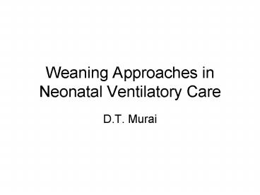 Weaning Approaches in Neonatal Ventilatory Care