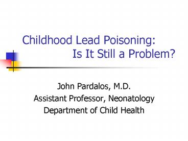 Childhood Lead Poisoning: Is It Still a Problem