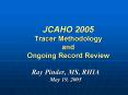 JCAHO 2005 Tracer Methodology and Ongoing Record Review PowerPoint PPT Presentation