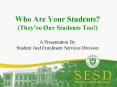 Who Are Your Students Theyre Our Students Too A Presentation By Student And Enrolment Services Divis PowerPoint PPT Presentation