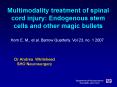 Multimodality treatment of spinal cord injury: Endogenous stem cells and other magic bullets PowerPoint PPT Presentation