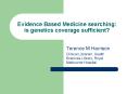 Evidence Based Medicine searching: is genetics coverage sufficient PowerPoint PPT Presentation