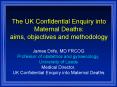 The UK Confidential Enquiry into Maternal Deaths: aims, objectives and methodology PowerPoint PPT Presentation