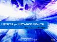 Center for Distance Health PowerPoint PPT Presentation