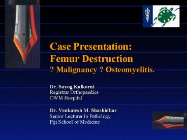Case Presentation: Femur Destruction Malignancy Osteomyelitis'