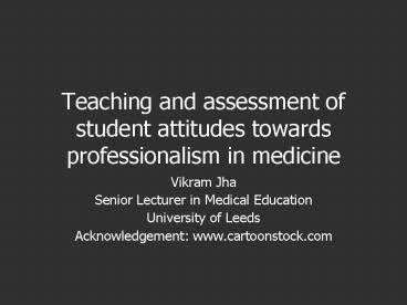 Teaching and assessment of student attitudes towards professionalism in medicine