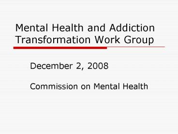 Mental Health and Addiction Transformation Work Group