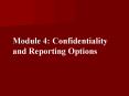 Module 4: Confidentiality and Reporting Options PowerPoint PPT Presentation