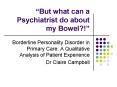 But what can a Psychiatrist do about my Bowel PowerPoint PPT Presentation