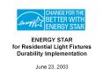 ENERGY STAR for Residential Light Fixtures Durability Implementation June 23, 2003 PowerPoint PPT Presentation