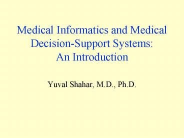 Medical Informatics and Medical DecisionSupport Systems: An Introduction