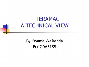 TERAMAC A TECHNICAL VIEW
