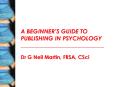 A BEGINNERS GUIDE TO PUBLISHING IN PSYCHOLOGY PowerPoint PPT Presentation