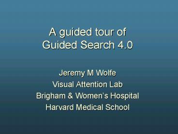 A guided tour of Guided Search 4'0