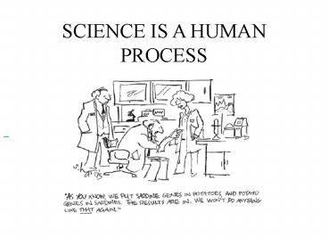 Science is a human process
