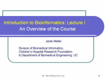 Introduction to Bioinformatics: Lecture I An Overview of the Course ...