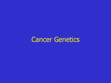 Cancer Genetics