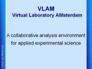 VLAM Virtual Laboratory AMsterdam