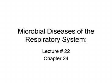Microbial Diseases of the Respiratory System: