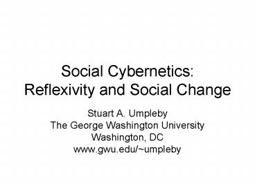 Social Cybernetics: Reflexivity and Social Change