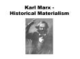 Karl Marx Historical Materialism PowerPoint PPT Presentation