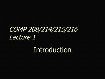 COMP 208214215216 Lecture 1