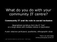 What do you do with your community IT centre PowerPoint PPT Presentation