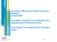 University of Manchester Centre for Service Research 22 April 2009 Innovation in services: the contr PowerPoint PPT Presentation