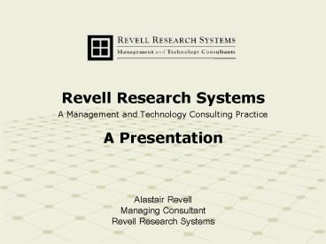 Revell Research Systems A Management and Technology Consulting Practice A Presentation