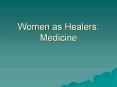 Women%20as%20Healers:%20Medicine PowerPoint PPT Presentation
