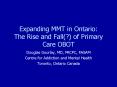 Expanding MMT in Ontario: The Rise and Fall of Primary Care OBOT PowerPoint PPT Presentation