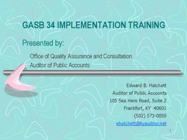 GASB 34 IMPLEMENTATION TRAINING Presented by: